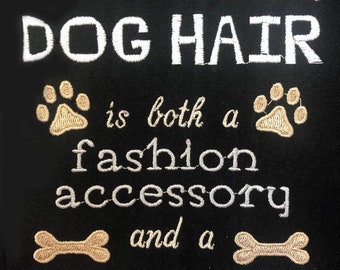 In This House Dog Hair Is Both A Fashion Accessory And A Condiment - Embroidered Tea Towel