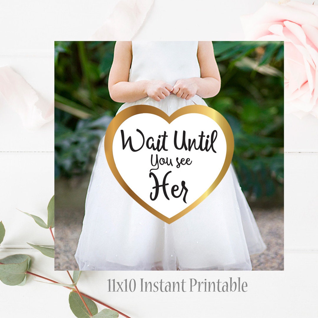 Flower Girl Sign Wait Until You See Her 11x10 Instant Printable Sign ...