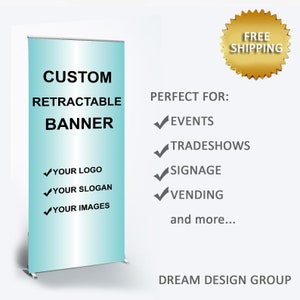 May include: A retractable banner stand with a light blue background. The text "CUSTOM RETRACTABLE BANNER" is at the top of the banner. Below the text are check marks with the text "YOUR LOGO", "YOUR SLOGAN", and "YOUR IMAGES". The text "PERFECT FOR:" is on the right side of the image, followed by a list of check marks with the text "EVENTS", "TRADESHOWS", "SIGNAGE", "VENDING", and "and more...". The text "DREAM DESIGN GROUP" is at the bottom of the image.