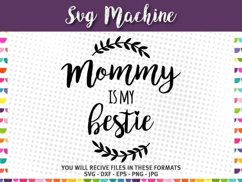 Mommy is My Bestie Svg Mothers Day Svg Mom Svg - Etsy