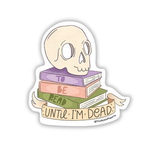 TBR Until I&#39;m Dead Sticker | To Be Read | Bookish Sticker | Book Gift | Bookish Gift | Reader Present | TBR Sticker | Book Lover Sticker