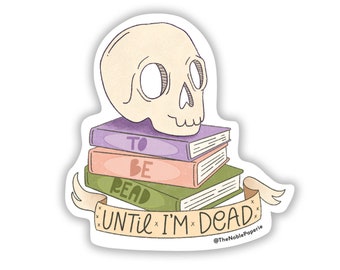 TBR Until I'm Dead Sticker | To Be Read | Bookish Sticker | Book Gift | Bookish Gift | Reader Present | TBR Sticker | Book Lover Sticker