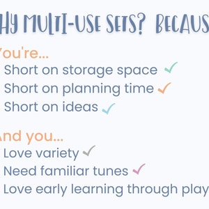May include: A text-based infographic with a blue background and white text. The infographic explains the benefits of using multi-use sets. The text reads: "WHY MULTI-USE SETS? BECAUSE... You're... &bull; Short on storage space &bull; Short on planning time &bull; Short on ideas And you... &bull; Love variety &bull; Need familiar tunes &bull; Love early learning through play✓"