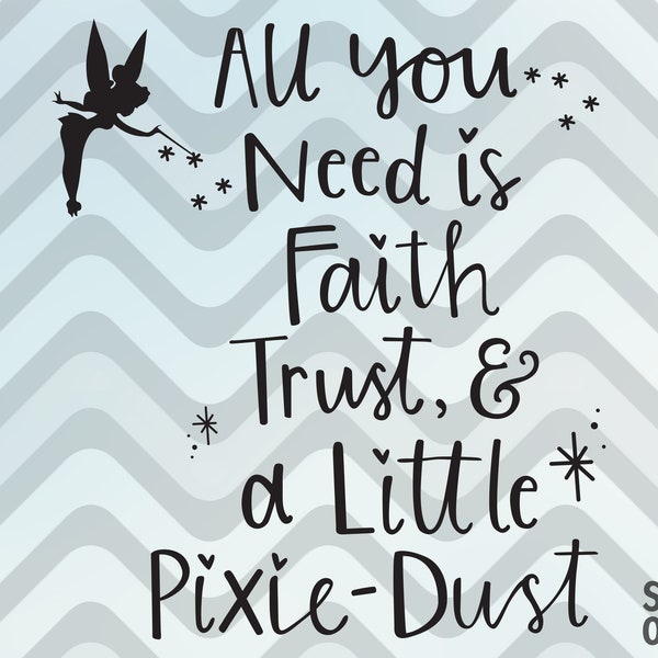 All you need is faith and trust and a little pixie dust SVG , design , baby , fairy cutting