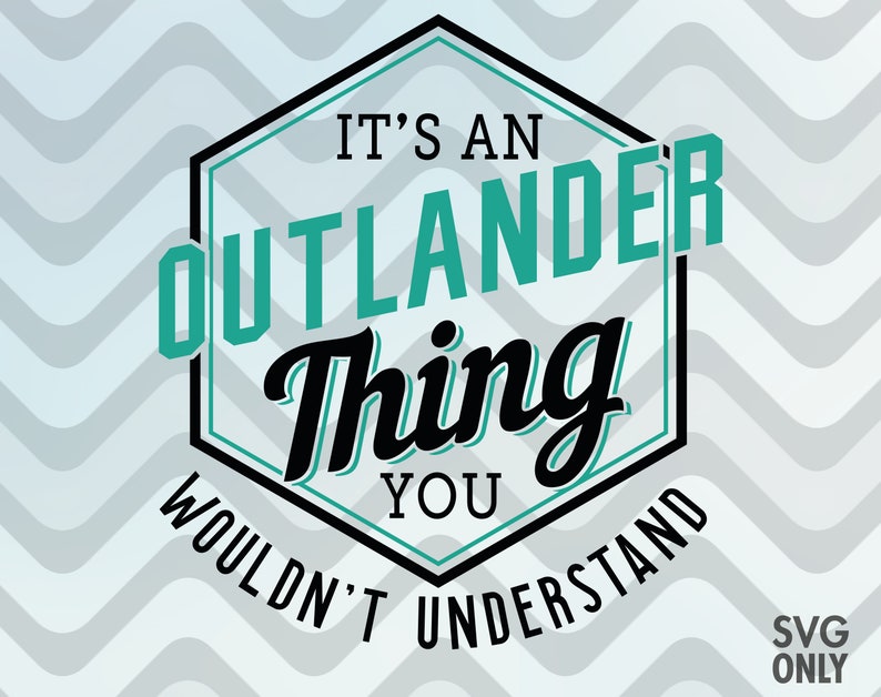 Its an outlander thing SVG cutting file Etsy