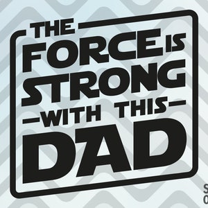 La fuerza es fuerte con este archivo SVG del día del padre - Día del Padre