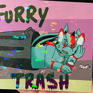 Furry Trash Zeal Holographic Print 6x5in