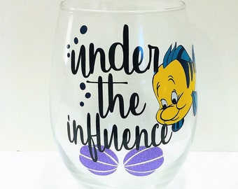 DISNEY INSPIRED Wine Glass; Under the Influence; disney gift; BFF gift; Disney wine Glass