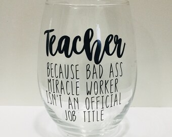 Teacher Wine Glass; Teacher Appreciation Gift; Graduation Gift