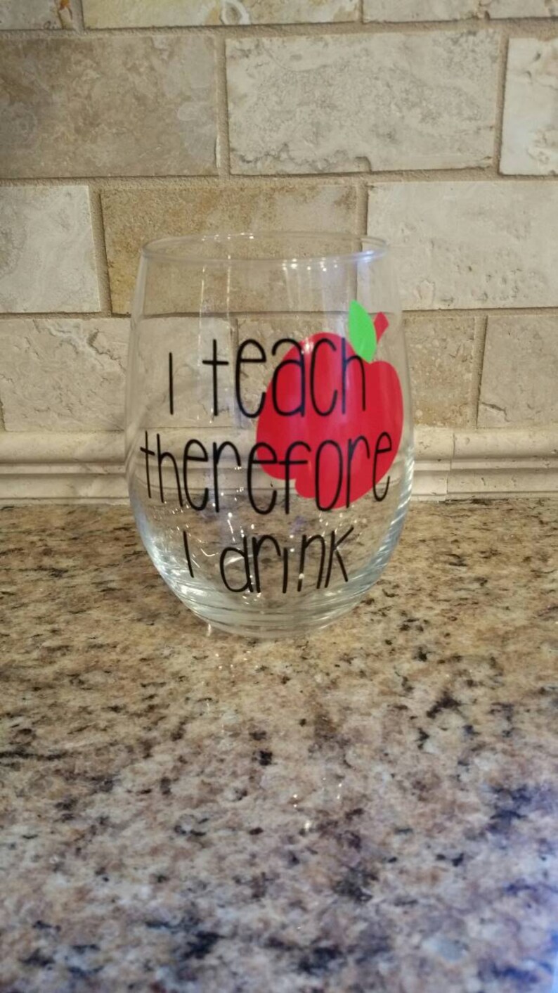 TEACHER Wine Glass Teacher Gift I Teacher Therefore I Drink Etsy