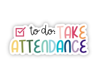 take attendance sticker, attendance sticker, attendance reminder, teacher stickers, teacher stickers for laptop, gift for teacher