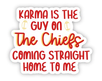 karma is the guy on the chiefs coming straight home to me sticker, taylor swift travis kelce stickers, taylor swift chiefs sticker