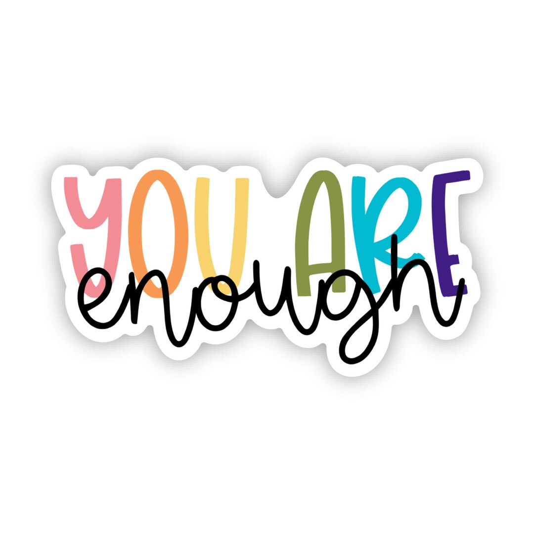 You Are Enough Sticker, Motivational Sticker, Inspirational Sticker