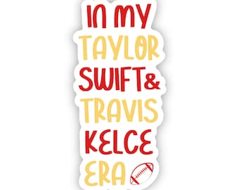 in my taylor swift & travis kelce era, in my travis kelce era, taylor swift nfl sticker, taylor swift and travis kelce sticker