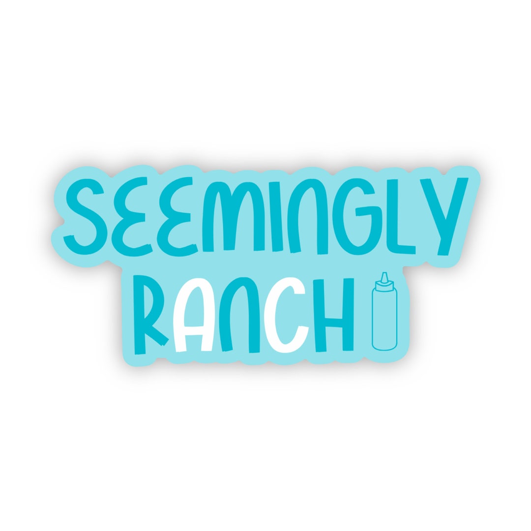 Seemingly Ranch Sticker Seemingly Ranch Ranch Sticker - Etsy