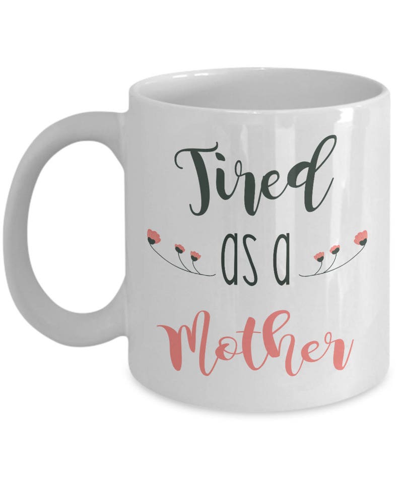 tired as a mother cup