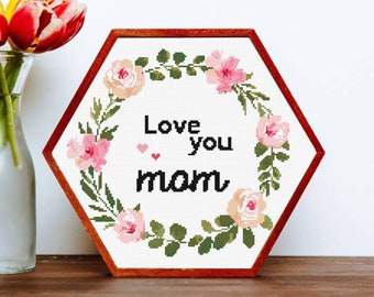 Love You Mom Cross stitch pattern PDF, Cute flowers Happy Mother's Day DIY embroidery gift, Spring Holidays Modern counted xstitch