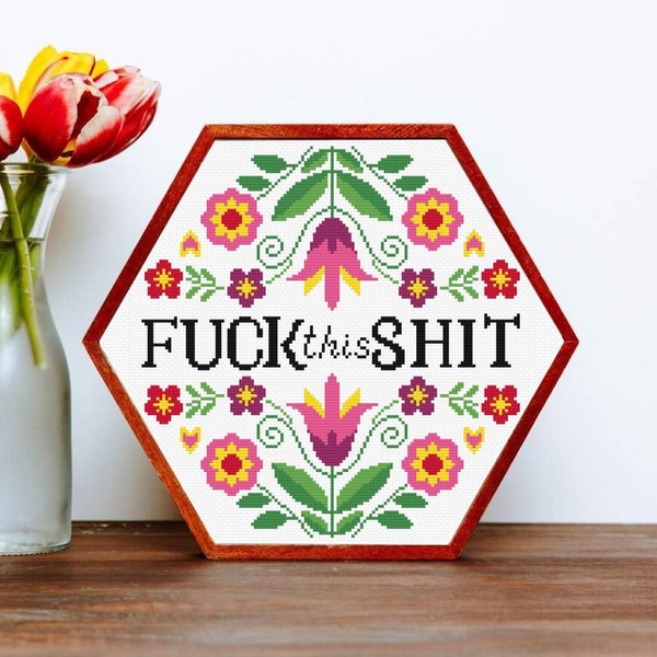 Flowers Fuck this shit Cross stitch pattern PDF, Mature Sassy Subversive Snarky Floral Modern Adult, Digital download