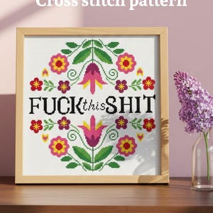 Flores Que le jodan a esta mierda Patrón de punto de cruz PDF, Maduro Atrevido Subversivo Sarcástico Floral Moderno Adulto, Descarga digital