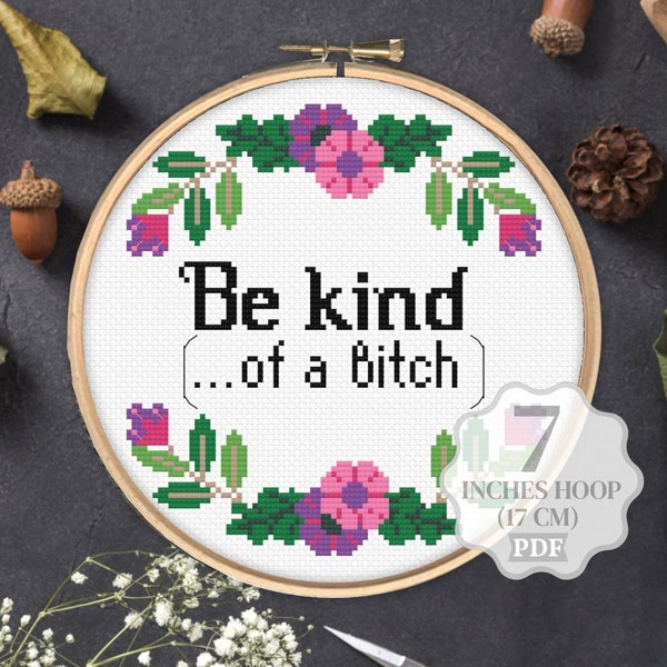Be kind of a bitch Cross stitch pattern PDF, Funny Humor Snarky quote Sassy Sarcastic Modern Floral Flowers Gift for friend Digital download