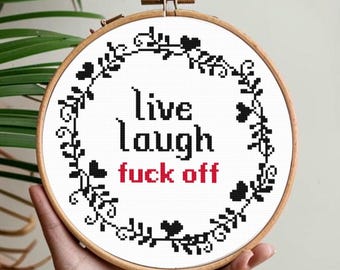 Funny Sarcastic Cross Stitch Pattern: Live Laugh Fuck Off, Embroidery (PDF)