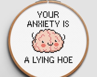 Your anxiety is a lying hoe Cross stitch pattern PDF, Mental health Cute Happy meme, Kawaii Small cross stitch, Emotional support, Digital