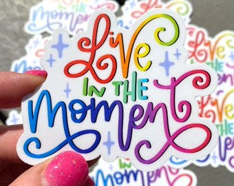 Live in the Moment - Rainbow Hand Lettered Weatherproof Vinyl Die Cut Sticker