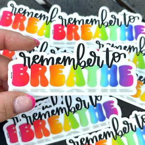 Remember to Breathe - Rainbow Watercolor Hand Lettered Weatherproof Vinyl Die Cut Sticker