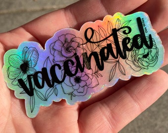 Vaccinated - Holographic Hand Lettered Durable & Weatherproof Vinyl Die Cut Sticker