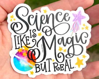 Science Is Like Magic But Real -- Handlettered Durable & Weatherproof Vinyl Die Cut Sticker or Magnet