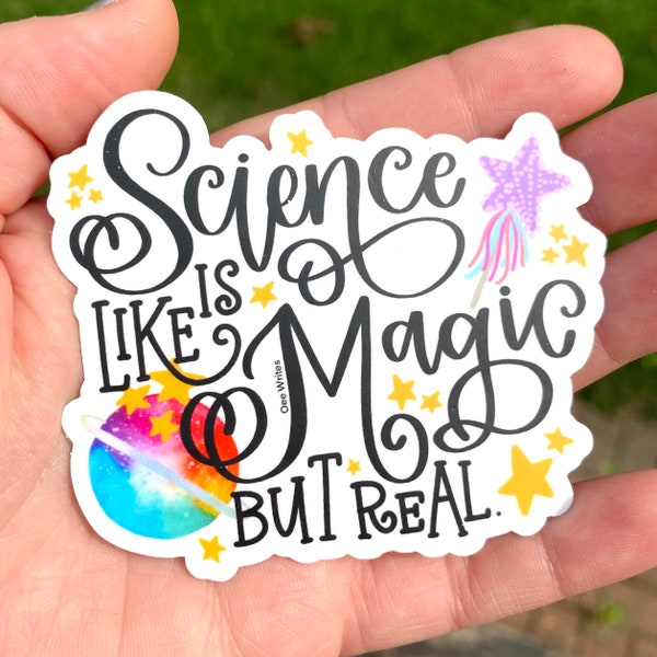 Science Is Like Magic But Real -- Handlettered Durable & Weatherproof Vinyl Die Cut Sticker or Magnet