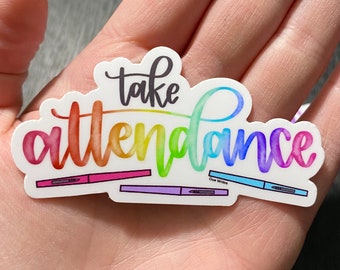 Take Attendance - Rainbow Watercolor Durable & Weatherproof Vinyl Die Cut Sticker - Teacher Appreciation Gift