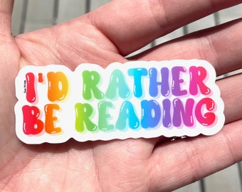 I'd Rather Be Reading - Digitally Painted CLEAR Durable & Weatherproof Vinyl Die Cut Sticker