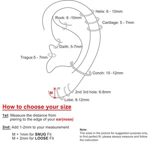 May include: Diagram of an ear with measurements for different ear piercing locations, including helix, rook, daith, tragus, conch, lobe, and cartilage.  Instructions for choosing the correct size for ear piercings are included.  The text reads: "How to choose your size 1st: Measure the distance from piercing to the edge of your ear(nose) 2nd: Add 1-2mm to your measurement M + 1mm for SNUG Fit M + 2mm for LOOSE Fit Note: The sizes in the picture for suggestion purpose only, to find perfect fit, please always measure and follow the instruction"