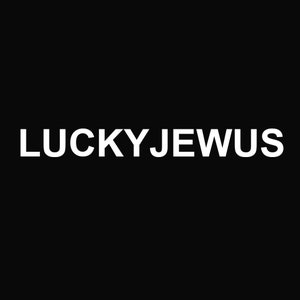 May include: White text on a black background reads "LUCKYJEWUS".