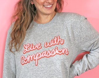 Live with Compassion Vegan Sweatshirt, Eco-Friendly Vegan Pullover