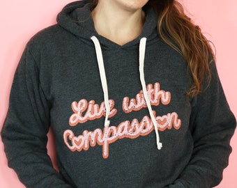 Live with Compassion Vegan Hoodie, Eco-Friendly Vegan Sweatshirt