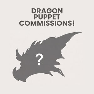 May include: A light gray graphic featuring the dark gray text DRAGON PUPPET COMMISSIONS! centered at the top. Below the text is a dark gray silhouette of a dragon head profile facing left, with a large white question mark centered on the shape.