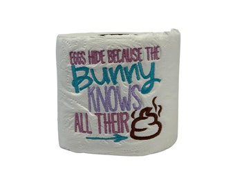 Embroidered Eggs Hide because the bunny knows Easter Toilet paper gift, Humorous Embroidered Easter Toilet paper gift