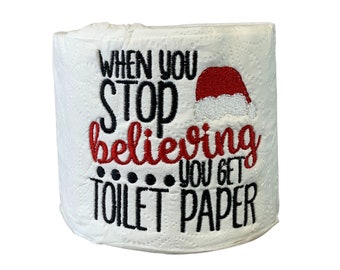 When you stop Believing Christmas Embroidered Toilet paper gift, Festive Embroidered Christmas Toilet Paper