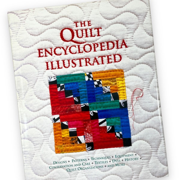 The Quilt Encyclopedia Illustrated Hardcover Book, Carter Houck / About Quilting Patterns, Care, Techniques, Design / Patchwork, Appliqué