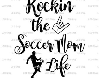 rockin the soccer mom life svg