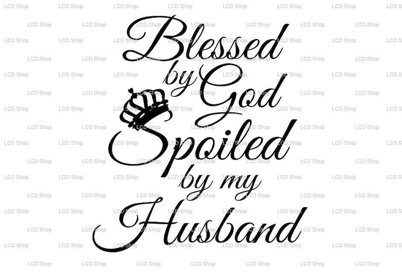 Free Free 286 Husband Svg Blessed By God Spoiled By My Husband SVG PNG EPS DXF File