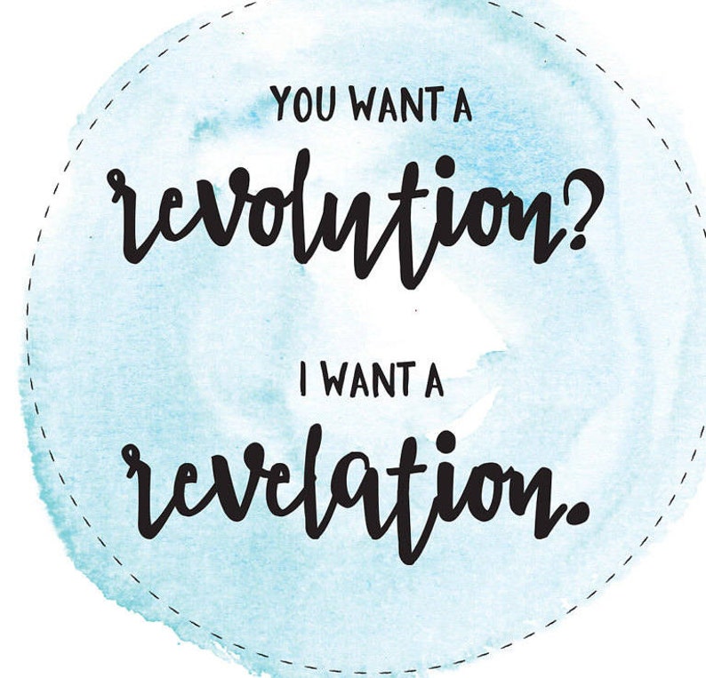 Digital Print, You Want a Revolution, I Want a Revelation, Quote Prints