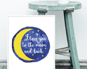 I Love You To The Moon and Back, Inspirational, Watercolor, Nursery Decor, Boho Nursery, Baby Shower Gift, Nursery Wall Art