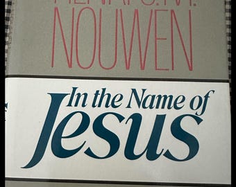 In The Name of Jesus Reflections on Christian Leadership by Henri J. M. Nouwen
