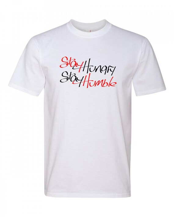 stay hungry stay humble shirt