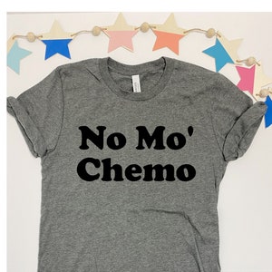 No Mo’ Chemo T-shirt, last chemo T-shirt, funny T-shirt, personalization available!