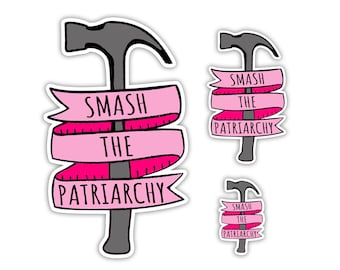 Smash the Patriarchy Stickers - Feminist Sticker, Women Empowerment, Girl Power, Social Justice Sticker, Political Stickers, Feminism - DC15
