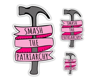 Smash the Patriarchy Stickers - Feminist Sticker, Women Empowerment, Girl Power, Social Justice Sticker, Political Stickers, Feminism - DC15